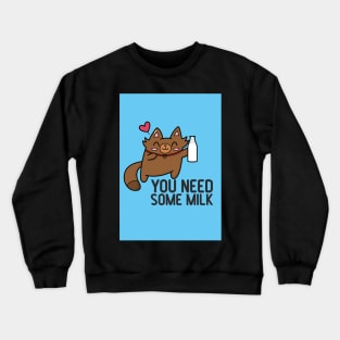 You Need Some Milk Crewneck Sweatshirt